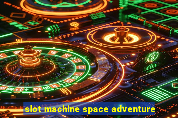 slot machine space adventure