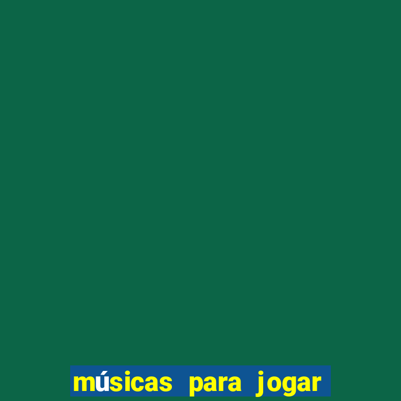 músicas para jogar o buquê