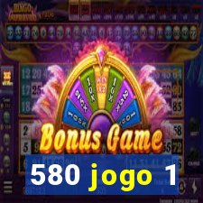 580 jogo 1