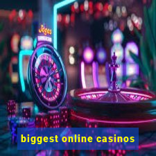 biggest online casinos