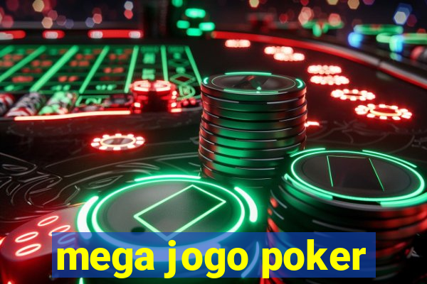 mega jogo poker