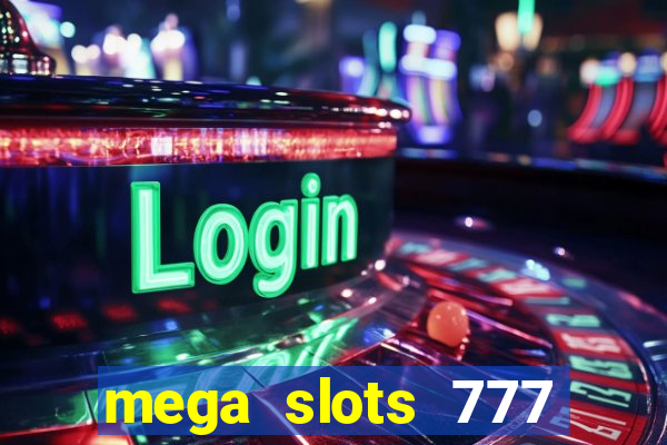 mega slots 777 casino apk