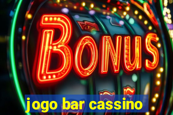 jogo bar cassino