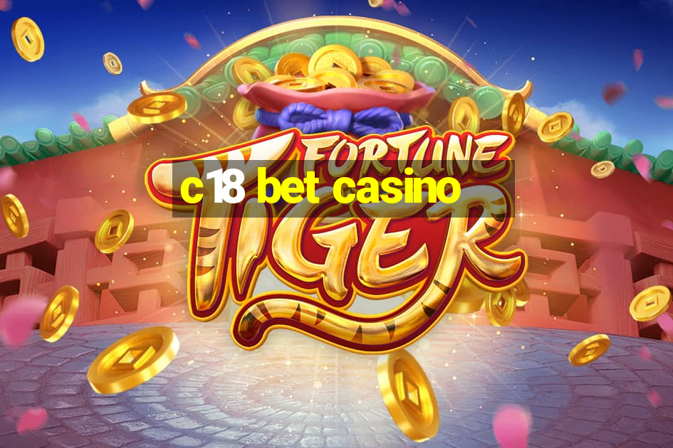 c18 bet casino