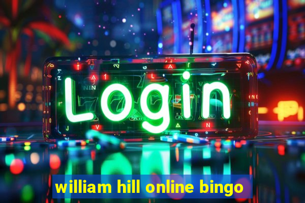 william hill online bingo