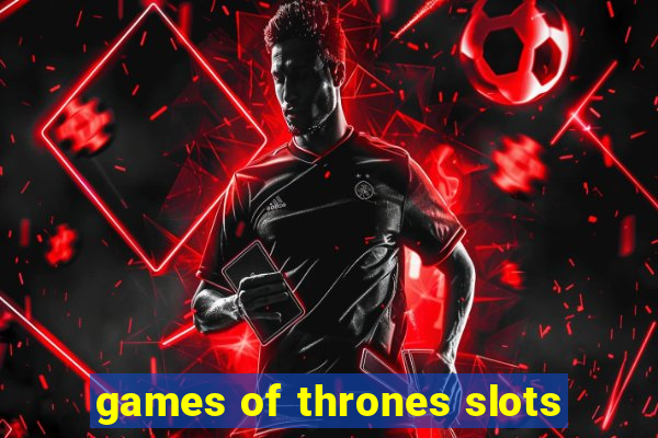 games of thrones slots