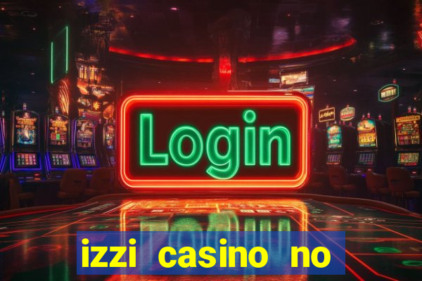 izzi casino no deposit bonus