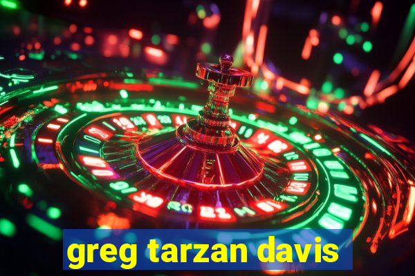 greg tarzan davis