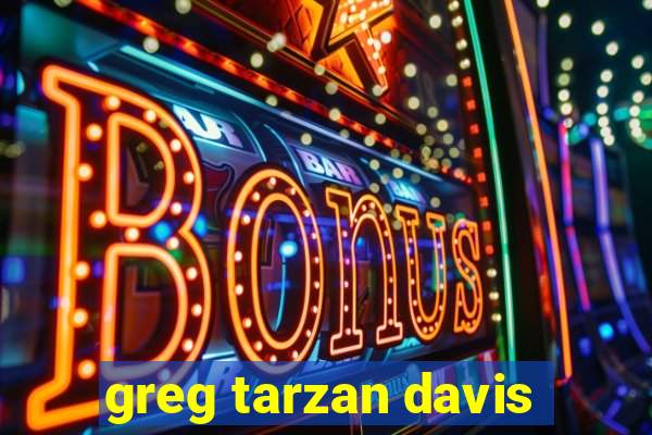 greg tarzan davis