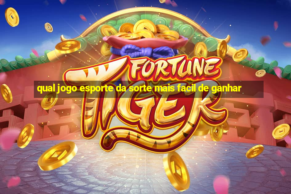 qual jogo esporte da sorte mais facil de ganhar