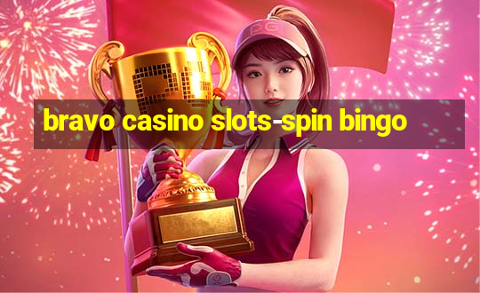 bravo casino slots-spin bingo