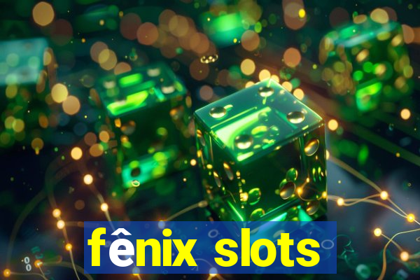 fênix slots