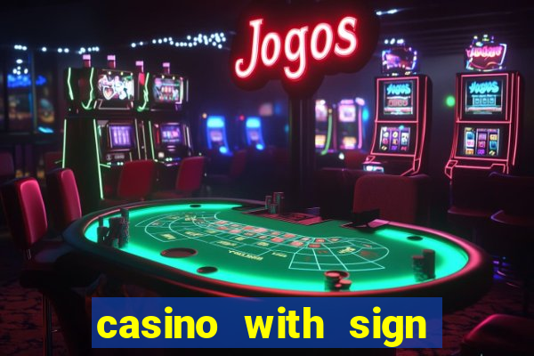 casino with sign up bonus