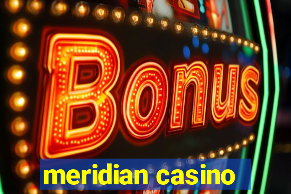 meridian casino