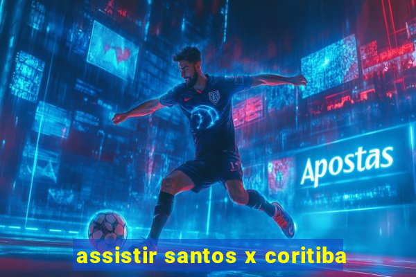 assistir santos x coritiba