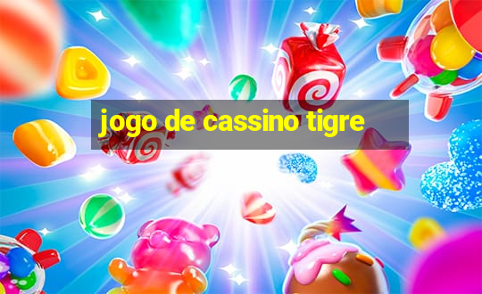 jogo de cassino tigre