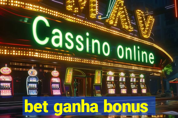 bet ganha bonus