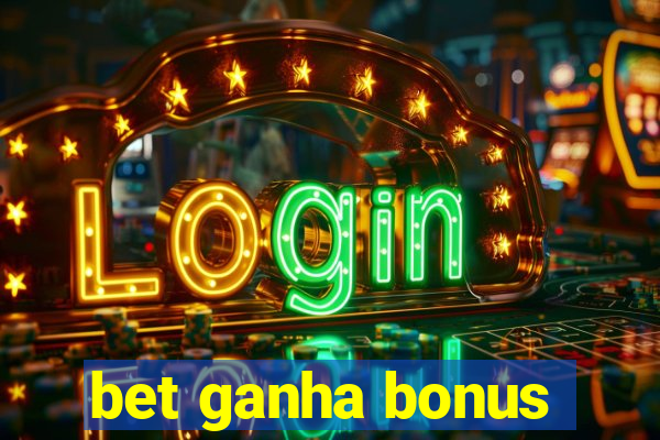 bet ganha bonus