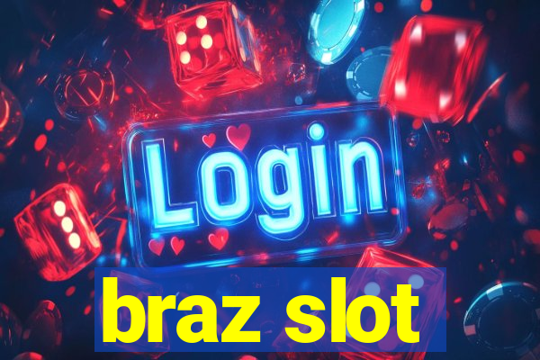 braz slot