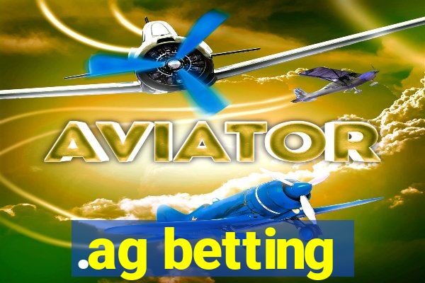 .ag betting