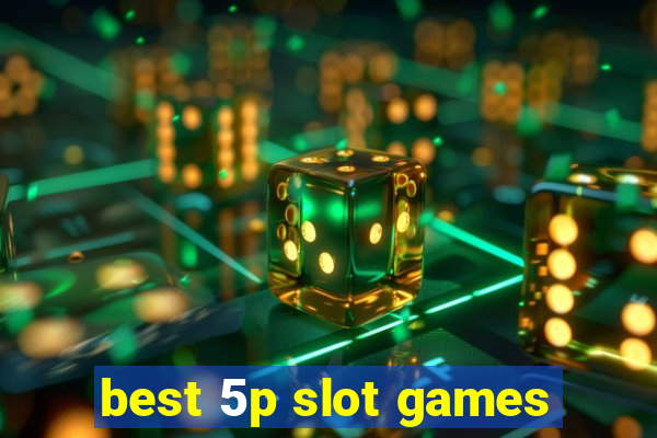 best 5p slot games