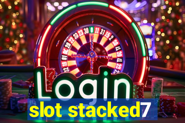 slot stacked7