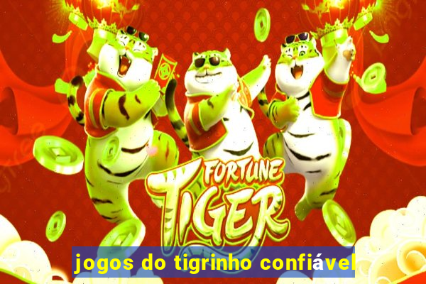 jogos do tigrinho confiável