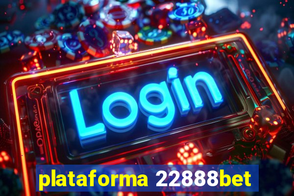 plataforma 22888bet