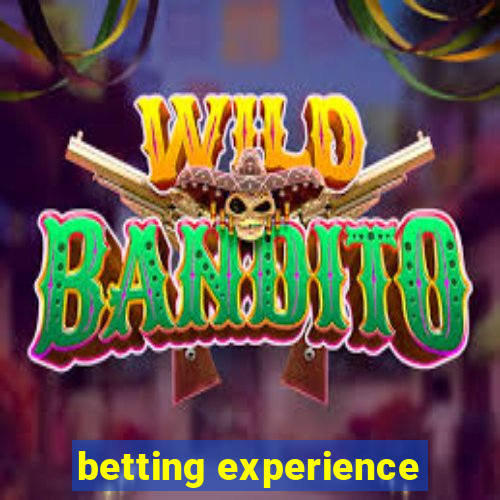 betting experience