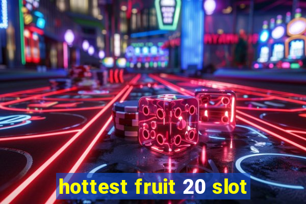 hottest fruit 20 slot