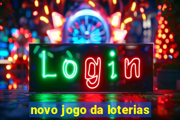 novo jogo da loterias