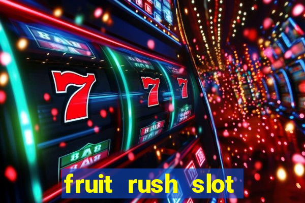 fruit rush slot free play