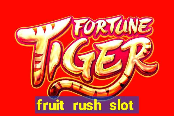 fruit rush slot free play