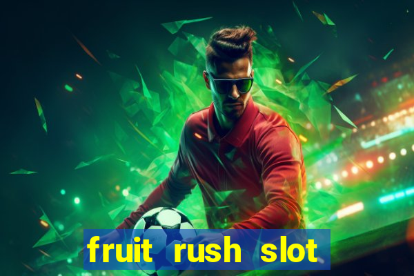 fruit rush slot free play