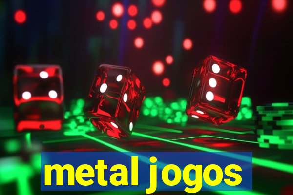 metal jogos