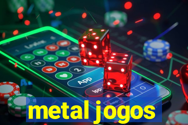 metal jogos