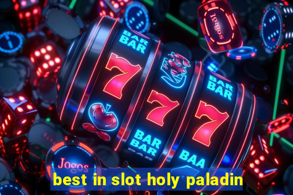 best in slot holy paladin