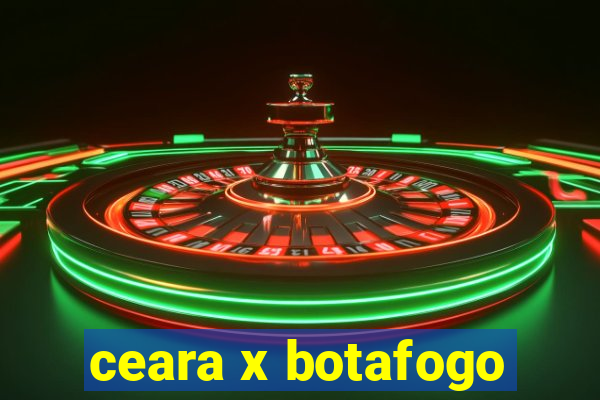 ceara x botafogo