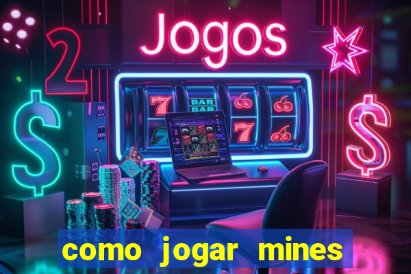 como jogar mines na betnacional