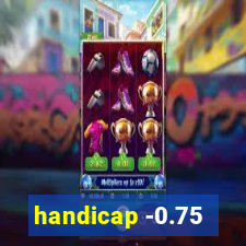 handicap -0.75