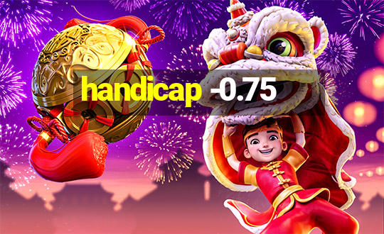 handicap -0.75