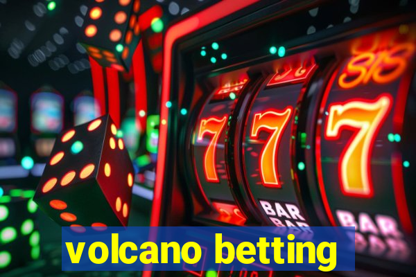 volcano betting