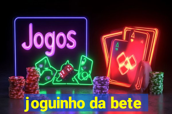 joguinho da bete