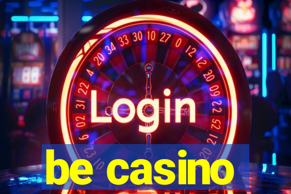 be casino