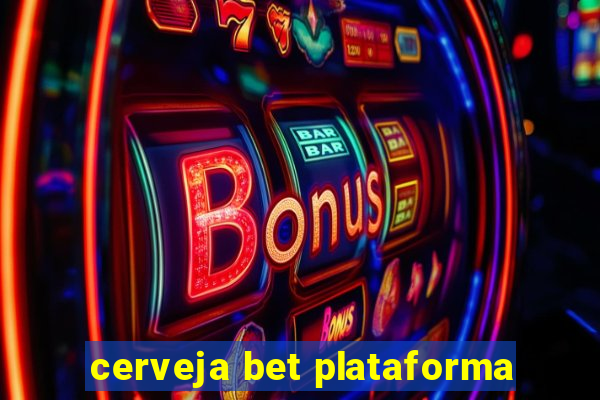 cerveja bet plataforma