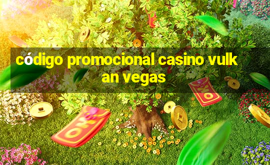 código promocional casino vulkan vegas