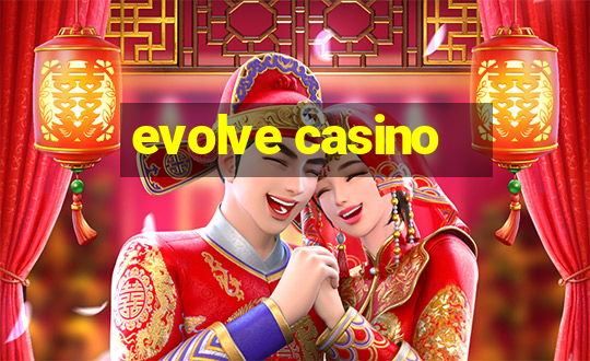 evolve casino