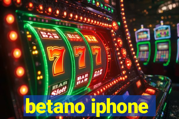 betano iphone