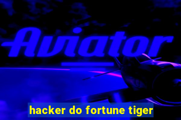 hacker do fortune tiger