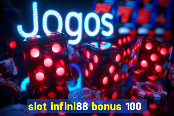 slot infini88 bonus 100